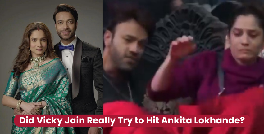 did Vicky Jain Really Try to Hit Ankita Lokhande?
