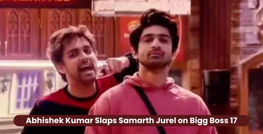 Abhishek Kumar Elimination, Abhishek Kumar Slaps Samarth Jurel on Bigg Boss 17
