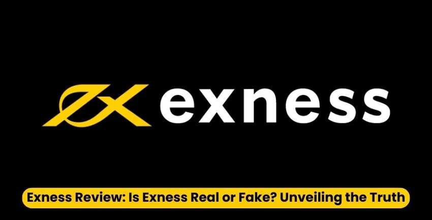Exness Broker Review: Is Exness Real or Fake?